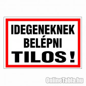 Idegeneknek belépni tilos!