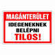 Magánterület Idegeneknek belépni tilos!