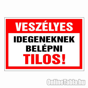 /1077-5005-thickbox/veszelyes-idegeneknek-belepni-tilos.jpg