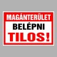 Figyelmeztető és tiltó matricák, táblák, - Belépést tiltótáblák - Magánterület Belépni tilos!