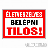 Életveszélyes Belépni tilos!