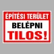 Figyelmeztető és tiltó matricák, táblák, - Belépést tiltótáblák - Építési terület Belépni tilos!