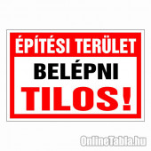 Építési terület Belépni tilos!