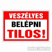 Veszélyes Belépni tilos!