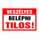 Veszélyes Belépni tilos!