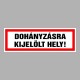 Figyelmeztető és tiltó matricák, táblák, - Dohányzást tiltótáblák - Dohányzásra kijelölt hely!