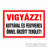 Vigyázz! Kutyával és fegyveres őrrel őrzött terület!