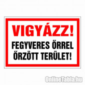 Vigyázz! Fegyveres őrrel őrzött terület!