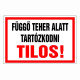 Függő teher alatt tartózkodni tilos!