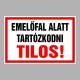 Figyelmeztető és tiltó matricák, táblák, - Veszélyre figyelmeztető táblák - Emelőfal alatt tartózkodni tilos!