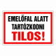 Emelőfal alatt tartózkodni tilos!