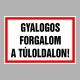 Figyelmeztető és tiltó matricák, táblák, - Tájékoztató táblák - Gyalogos forgalom a túloldalon!