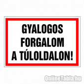 Gyalogos forgalom a túloldalon!