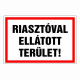 Riasztóval ellátott terület!