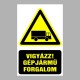 Figyelmeztető matricák, táblák, jelek, piktogramok - Piktogramok szöveggel - Vigyázz! Gépjármű forgalom