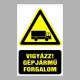 Figyelmeztető matricák, táblák, jelek, piktogramok - Piktogramok szöveggel - Vigyázz! Gépjármű forgalom