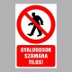 Tiltó matricák, táblák, jelek, piktogramok, - Piktogramok szöveggel - Gyalogosok számára tilos!