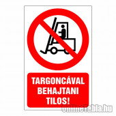 Targoncával behajtani tilos!