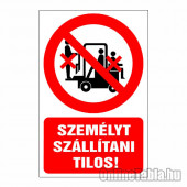 Személyt szállítani tilos!