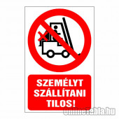 Személyt szállítani tilos!