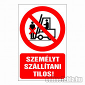 Személyt szállítani tilos!