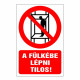 Fülkébe lépni tilos!