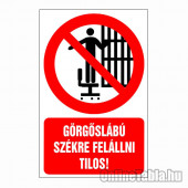 Görgöslábú székre felállni tilos!