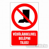 Védőlábbelivel belépni tilos!