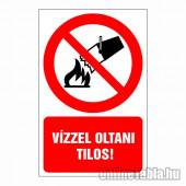 Vízzel oltani tilos!