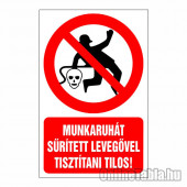 Munkaruhát sűrített levegővel tisztítani tilos!