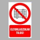 Tiltó matricák, táblák, jelek, piktogramok, - Piktogramok szöveggel - Eltorlaszolni tilos!