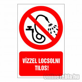 Vízzel locsolni tilos!