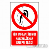 Fém implantátumot használóknak belépni tilos!