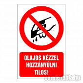 Olajos kézzel hozzányúlni tilos!