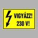 Villamossági, érintésvédelmi matricák, táblák, jelek, piktogramok - VIGYÁZZ! 230 V!