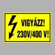 Villamossági, érintésvédelmi matricák, táblák, jelek, piktogramok - VIGYÁZZ! 230V/400 V!