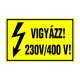 VIGYÁZZ! 230V/400 V!