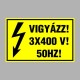 Villamossági, érintésvédelmi matricák, táblák, jelek, piktogramok - VIGYÁZZ! 3X400 V! 50HZ!