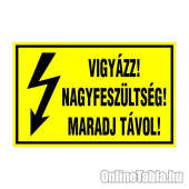 VIGYÁZZ! NAGYFESZÜLTSÉG! MARADJ TÁVOL!