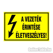 A VEZETÉK ÉRINTÉSE ÉLETVESZÉLYES!