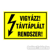 VIGYÁZZ! TÁVTÁPLÁLT RENDSZER!