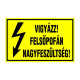 VIGYÁZZ! FELSÕPOFÁN NAGYFESZÜLTSÉG!