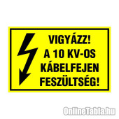 VIGYÁZZ! A 10 KV-OS KÁBELFEJEN FESZÜLTSÉG!