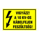VIGYÁZZ! A 10 KV-OS KÁBELFEJEN FESZÜLTSÉG!