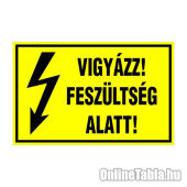 VIGYÁZZ! FESZÜLTSÉG ALATT!