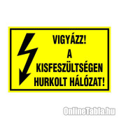 VIGYÁZZ! A KISFESZÜLTSÉGEN HURKOLT HÁLÓZAT!