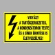 Villamossági, érintésvédelmi matricák, táblák, jelek, piktogramok - VIGYÁZZ! A TARTÓSZERKEZETEK, A KONDENZÁTOROK TESTE ÉS A SÍNE