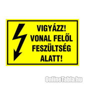 VIGYÁZZ! VONAL FELÕL FESZÜLTSÉG ALATT!