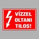 Villamossági, érintésvédelmi matricák, táblák, jelek, piktogramok - VÍZZEL OLTANI TILOS!