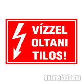 VÍZZEL OLTANI TILOS!